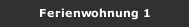 Ferienwohnung 1