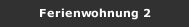 Ferienwohnung 2